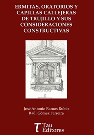 ERMITAS, ORATORIOS Y CAPILLAS CALLEJERAS DE TRUJIL | 9788417132903 | RAMOS RUBIO, JOSÉ ANTONIO