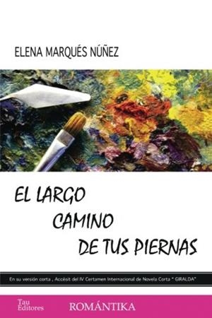 LARGO CAMINO DE TUS PIERNAS, EL | 9788416398157 | MARQUÉS NÚÑEZ, ELENA