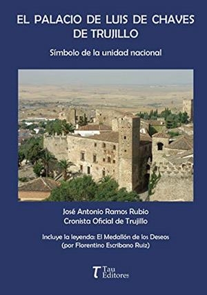PALACIO DE LUIS DE CHAVES DE TRUJILLO, EL | 9788417132965 | RAMOS RUBIO, JOSÉ ANTONIO