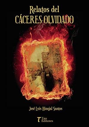 RELATOS DEL CÁCERES OLVIDADO | 9788417132828 | HINOJAL SANTOS, JOSÉ LUIS
