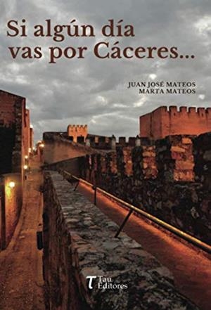 SI ALGÚN DÍA VAS POR CÁCERES | 9788417132880 | JOSÉ MATEOS, JUAN