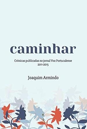 CAMINHAR | 9789895480401 | ARMINDO PINTO DE ALMEIDA, JOAQUIM