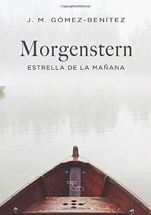 MORGENSTERN. ESTRELLA DE LA MAÑANA | 9788416882823 | GÓMEZ BENÍTEZ, J. M.