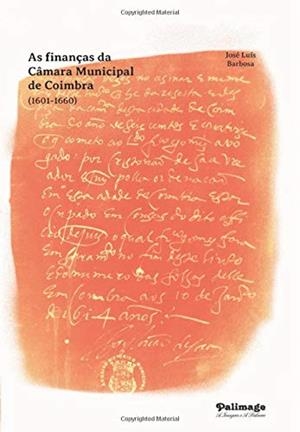 AS FINANÇAS DA C MARA MUNICIPAL DE COIMBRA (1601-1660) | 9789897032318 | LUÍS BARBOSA, JOSÉ