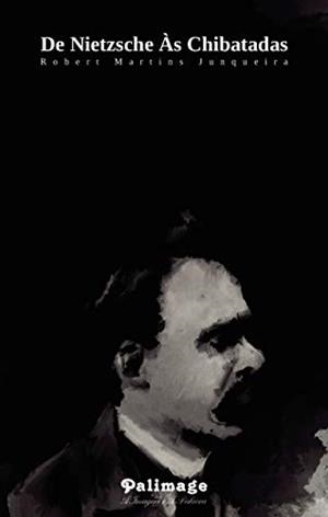 DE NIETZSCHE  ÀS CHIBATADAS | 9789897032424 | MARTINS JUNQUEIRA, ROBERT