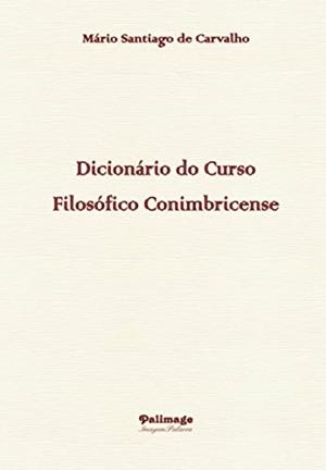 DICIONÁRIO DO CURSO FILOSÓFICO CONIMBRICENSE | 9789897032530 | DE CARVALHO, MÁRIO SANTIAGO