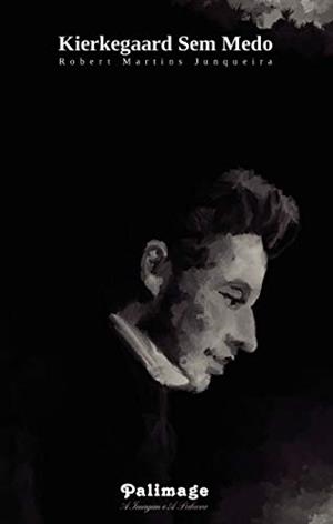 KIERKEGAARD SEM MEDO | 9789897032400 | MARTINS JUNQUEIRA, ROBERT