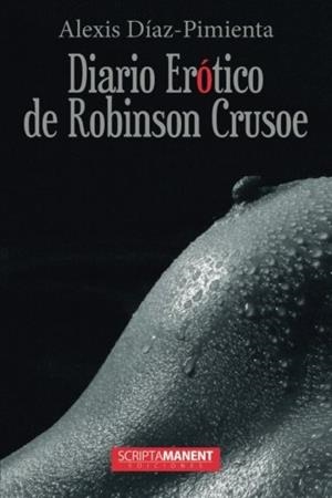DIARIO ERÓTICO DE ROBINSON CRUSOE | 9788493987411 | DÍAZ-PIMIENTA, ALEXIS