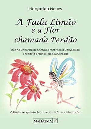 A FADA LIM O E A FLOR CHAMADA PERD O | 9789899005006 | NEVES, MARGARIDA