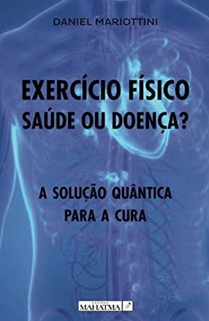 EXERCÍCIO FÍSICO : SAÚDE OU DOENÇA? | 9789899005051 | MARIOTTINI, DANIEL