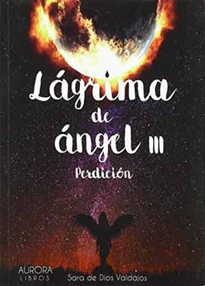 LÁGRIMA DE ÁNGEL LLL | 9788494710124 | DE DIOS VALDAJOS, SARA