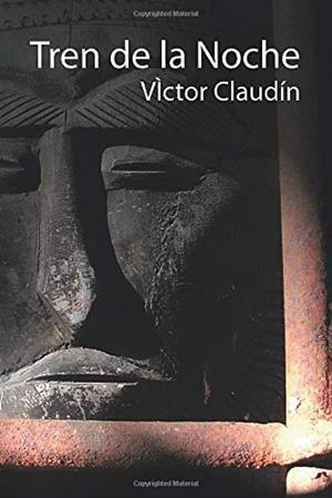 TREN DE LA NOCHE | 9788461453276 | CLAUDÍN, VICTOR
