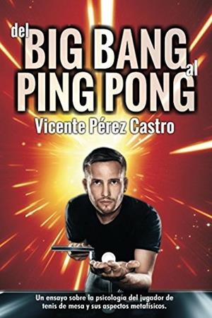 DEL BIG-BANG AL PING-PONG | 9788415794585 | PÉREZ CASTRO, VICENTE