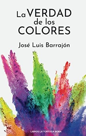 VERDAD DE LOS COLORES, LA | 9788412115383 | LUIS BARRAJÓN, JOSÉ