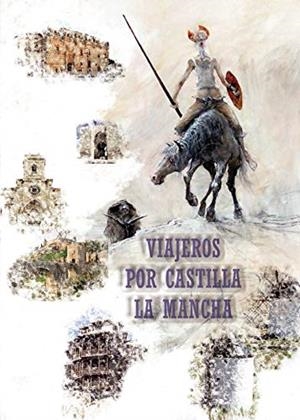 VIAJEROS POR CASTILLA LA MANCHA | 9788495685544