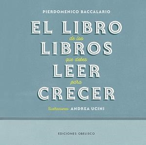 LIBRO DE LOS LIBROS QUE DEBES LEER PARA CRECER, EL | 9788491117339 | BACCALARIO, PIERDOMENICO