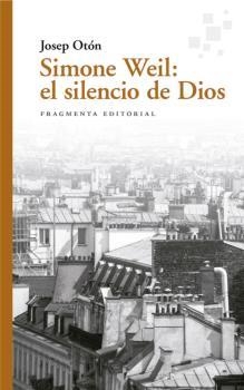 SIMONE WEIL : EL SILENCIO DE DIOS | 9788417796525 | OTÓN, JOSEP