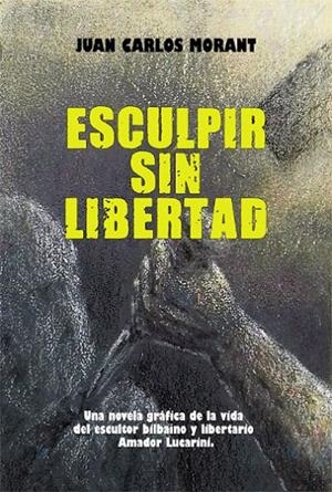 ESCULPIR SIN LIBERTAD | 9788412045383 | MORANT, JUAN CARLOS