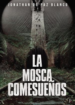 MOSCA COMESUEÑOS, LA | 9788418605260 | DE PAZ BLANCO, JONATHAN