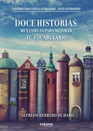 DOCE HISTORIAS MUY CORTAS PARA MEJORAR TU VOCABULARIO | 9788413864570 | HERRERO DE HARO, ALFREDO