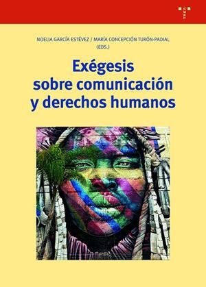 EXÉGESIS SOBRE COMUNICACIÓN Y DERECHOS HUMANOS | 9788418105531 | GARCIA ESTEVEZ, NOELIA / TURON PADIAL, MARIA