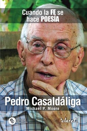 PEDRO CASALDÁLIGA : CUANDO LA FE SE HACE POESÍA | 9788491363576 | MOORE, MICHAEL P.