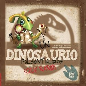 DINOSAURIO PALEONTÓLOGO, UN. ¡QUÉ RARO! | 9788418789168 | VARGAS FERNANDEZ, ISABEL