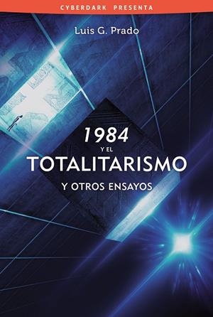 1984 Y EL TOTALITARISMO, Y OTROS ENSAYOS | 9788415157243 | PRADO, LUIS G.