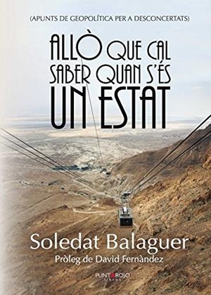 ALLÒ QUE CAL SABER QUAN S'ÉS UN ESTAT | 9788416722495 | BALAGUER, SOLEDAT