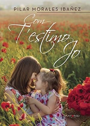 COM T'ESTIMO JO | 9788417004453 | MORALES IBAÑEZ, PILAR