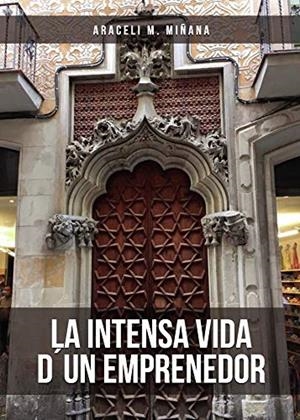 INTENSA VIDA D'UN EMPRENEDOR, LA | 9788417848873 | M. MIÑANA, ARACELI