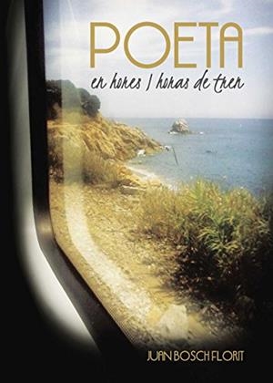POETA EN HORES I HORAS DE TREN | 9788416799145 | BOSCH FLORIT, JUAN