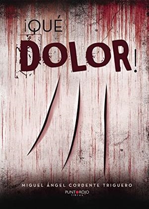 ¡QUÉ DOLOR! | 9788416979523 | CORDENTE TRIGUERO, MIGUEL ÁNGEL