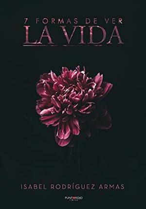7 FORMAS DE VER LA VIDA | 9788418314711 | RODRÍGUEZ ARMAS, ISABEL