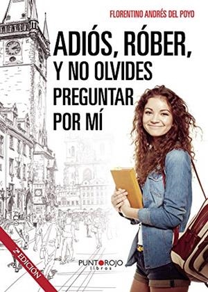 ADIÓS, RÓBER, Y NO OLVIDES PREGUNTAR POR MÍ | 9788416157495 | ANDRÉS DEL POYO, FLORENTINO