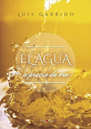 AGUA A PRECIO DE ORO, EL | 9788416611690 | GARRIDO A, LUÍS
