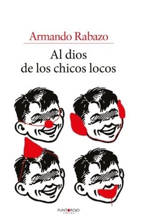 AL DIOS DE LOS CHICOS LOCOS | 9788416274321 | RABAZO, ARMANDO