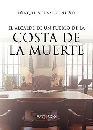 ALCALDE DE UN PUEBLO DE LA COSTA DE LA MUERTE, EL | 9788417952013 | VELASCO NUÑO, IÑAQUI
