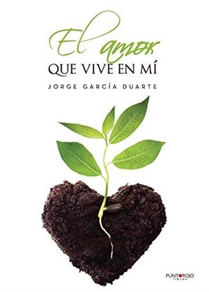 AMOR QUE VIVE EN MÍ, EL | 9788418109591 | GARCÍA DUARTE, JORGE
