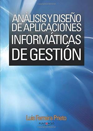 ANÁLISIS Y DISEÑO DE APLICACIONES INFORMÁTICAS DE GESTIÓN | 9788415679806 | FERREIRA PRIETO, LUIS