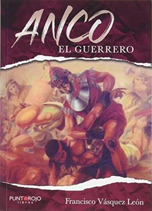 ANCO EL GUERRERO | 9788418031373 | VÁSQUEZ LEÓN, FRANCISCO