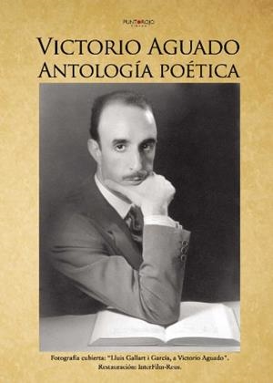ANTOLOGÍA POÉTICA VICTORIO AGUADO | 9788416007332 | AGUADO CALVO, JOSÉ ANTONIO
