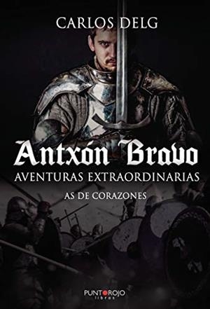 ANTXÓN BRAVO. AVENTURAS EXTRAORDINARIAS | 9788418074424 | DELG., CARLOS