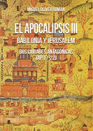 APOCALIPSIS III. BABILONIA Y JERUSALEM, EL | 9788417768522 | OLIVER ROMÁN, MIGUEL