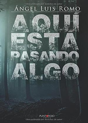 AQUÍ ESTÁ PASANDO ALGO | 9788416722112 | LUIS ROMO, ÁNGEL