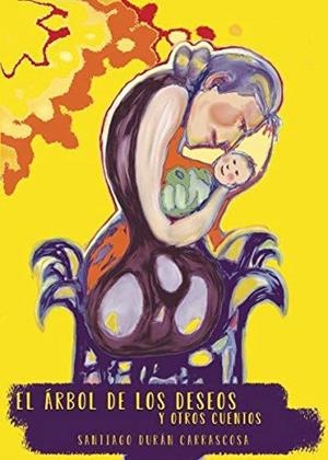 ÁRBOL DE LOS DESEOS Y OTROS CUENTOS, EL | 9788417878580 | DURÁN CARRASCOSA, SANTIAGO