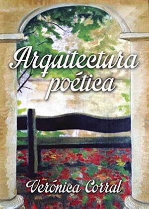 ARQUITECTURA POÉTICA | 9788416799237 | CORRAL RODRÍGUEZ, VERÓNICA