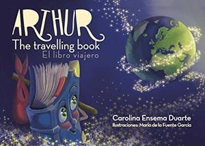 ARTHUR, THE TRAVELLING BOOK (ARTHUR EL LIBRO VIAJERO) | 9788416877027 | ENSEMA DUARTE, CAROLINA