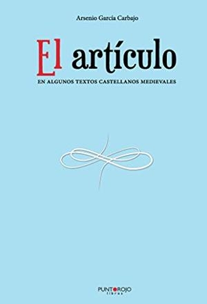 ARTÍCULO EN ALGUNOS TEXTOS CASTELLANOS MEDIEVALES, EL | 9788417205003 | GARCÍA CARBAJO, ARSENIO
