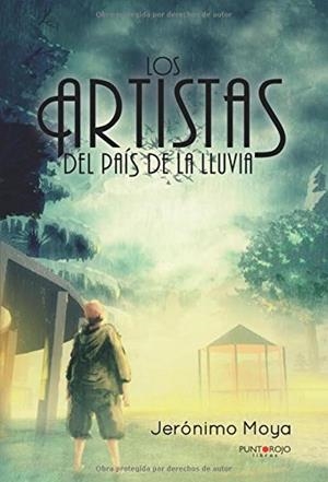 ARTISTAS DEL PAÍS DE LA LLUVIA, LOS | 9788416877317 | MOYA OBES, JERÓNIMO